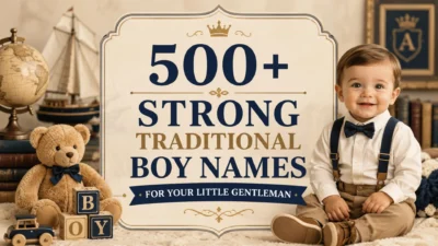 500+ Strong Traditional Boy Names for Your Little Gentleman