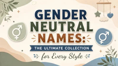 Gender Neutral Names The Ultimate Collection for Every Style