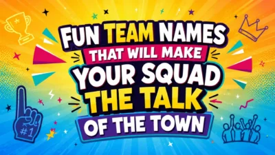 Fun Team Names That Will Make Your Squad the Talk of the Town