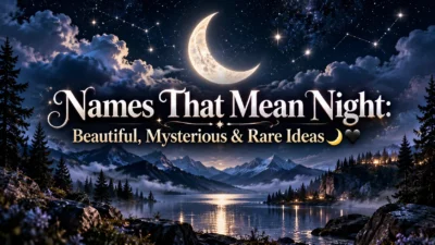 Names That Mean Night: Beautiful, Mysterious & Rare Ideas🌙🖤